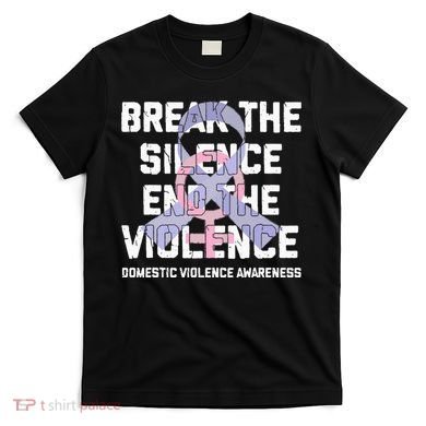 Break The Silence End Violence Domestic Violence Awareness T-Shirt