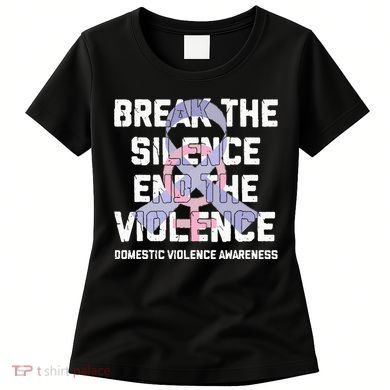 Break The Silence End Violence Domestic Violence Awareness Women's T-Shirt