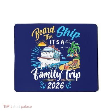 Board The Ship ItS A Birthday Trip 2026 Birthday Cruise Mousepad