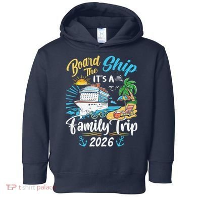 Board The Ship ItS A Birthday Trip 2026 Birthday Cruise Toddler Hoodie