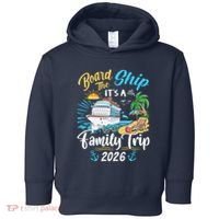 Board The Ship ItS A Birthday Trip 2026 Birthday Cruise Toddler Hoodie thumb 0