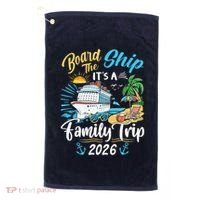 Board The Ship ItS A Birthday Trip 2026 Birthday Cruise Golf Towel thumb 0