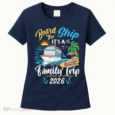 Board The Ship ItS A Birthday Trip 2026 Birthday Cruise Women's T-Shirt