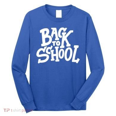 Back To School Gift Long Sleeve Shirt