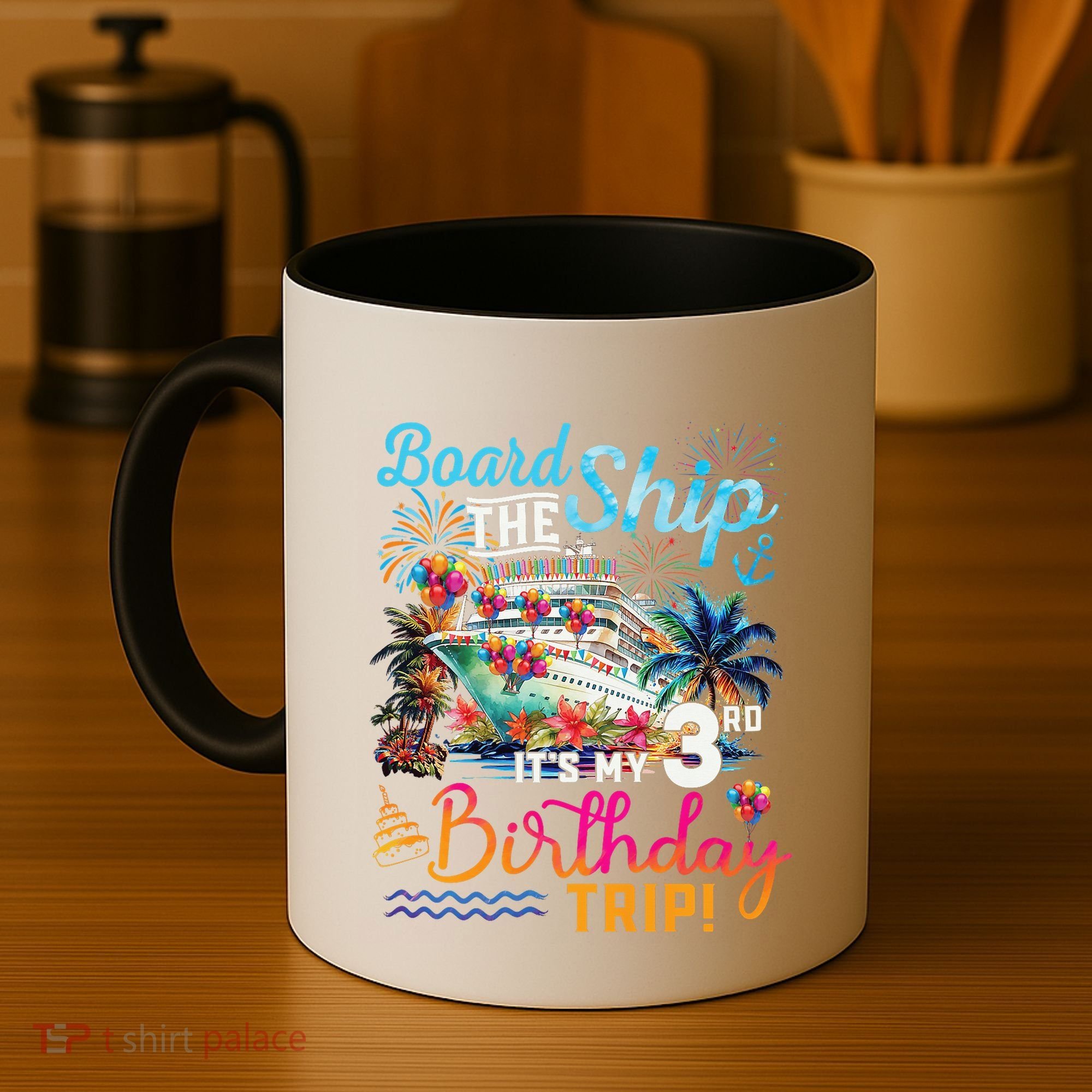 Board The Ship ItS My 3rd Birthday Trip Cruise Vacation Coffee Mug