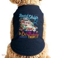 Board The Ship ItS My 3rd Birthday Trip Cruise Vacation Doggie Tank thumb 0