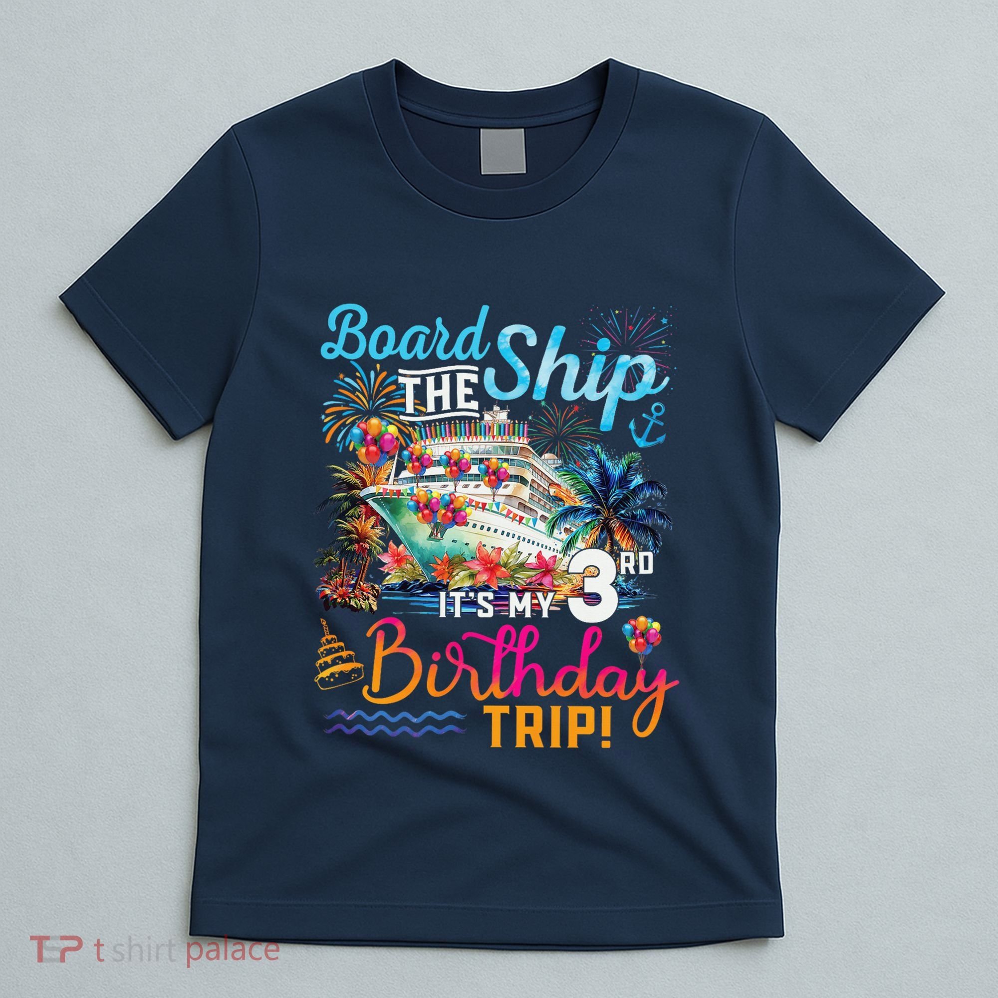 Board The Ship ItS My 3rd Birthday Trip Cruise Vacation T-Shirt