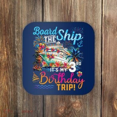 Board The Ship ItS My 3rd Birthday Trip Cruise Vacation Coaster