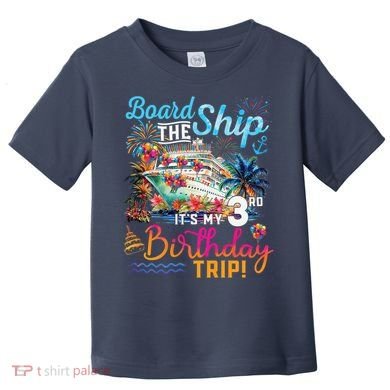 Board The Ship ItS My 3rd Birthday Trip Cruise Vacation Toddler T-Shirt