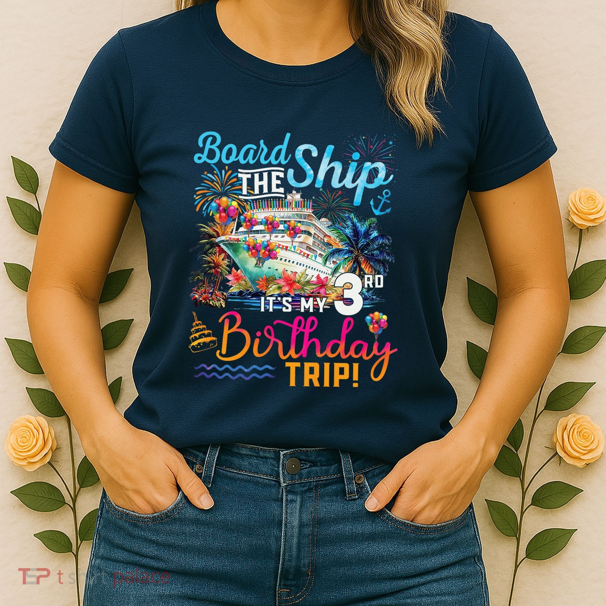 Board The Ship ItS My 3rd Birthday Trip Cruise Vacation Women's T-Shirt