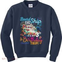 Board The Ship ItS My 3rd Birthday Trip Cruise Vacation Kids Sweatshirt thumb 0