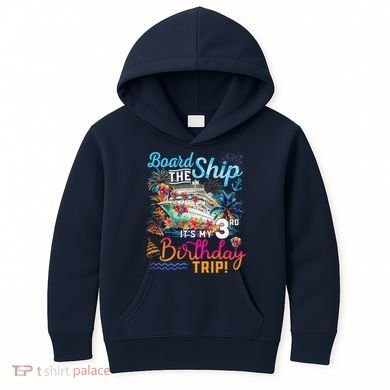 Board The Ship ItS My 3rd Birthday Trip Cruise Vacation Kids Hoodie