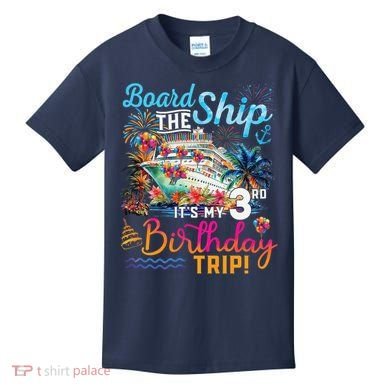 Board The Ship ItS My 3rd Birthday Trip Cruise Vacation Kids T-Shirt
