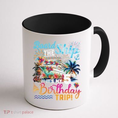 Board The Ship ItS My 5th Birthday Trip Cruise Birthday Coffee Mug back