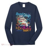 Board The Ship ItS My 5th Birthday Trip Cruise Birthday Long Sleeve Shirt thumb 0