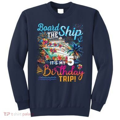 Board The Ship ItS My 5th Birthday Trip Cruise Birthday Sweatshirt