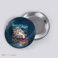 Board The Ship ItS My 5th Birthday Trip Cruise Birthday Button thumb 0