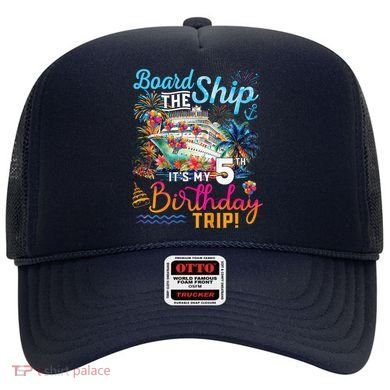 Board The Ship ItS My 5th Birthday Trip Cruise Birthday Hat