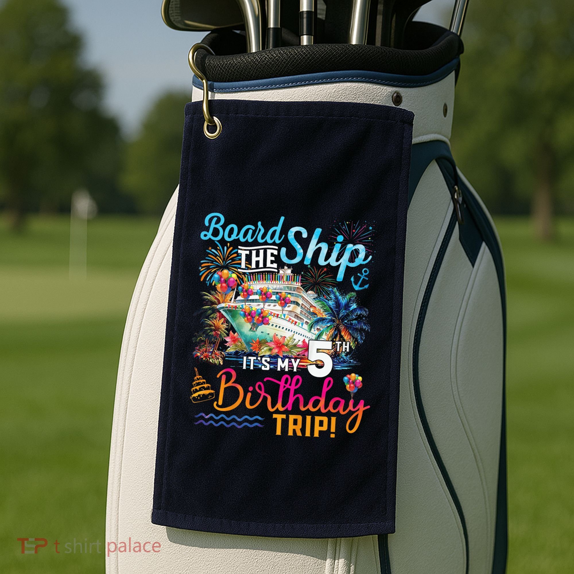Board The Ship ItS My 5th Birthday Trip Cruise Birthday Golf Towel