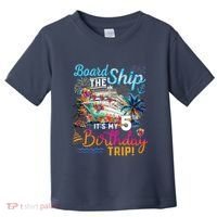 Board The Ship ItS My 5th Birthday Trip Cruise Birthday Toddler T-Shirt thumb 0
