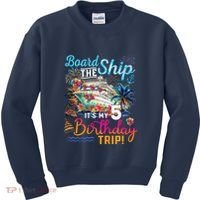Board The Ship ItS My 5th Birthday Trip Cruise Birthday Kids Sweatshirt thumb 0