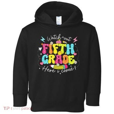 Back To School Watch Out Fifth Grade Here I Come Pencil Toddler Hoodie