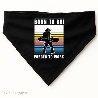 Born To Ski Forced To Work USA-Made Doggie Bandana