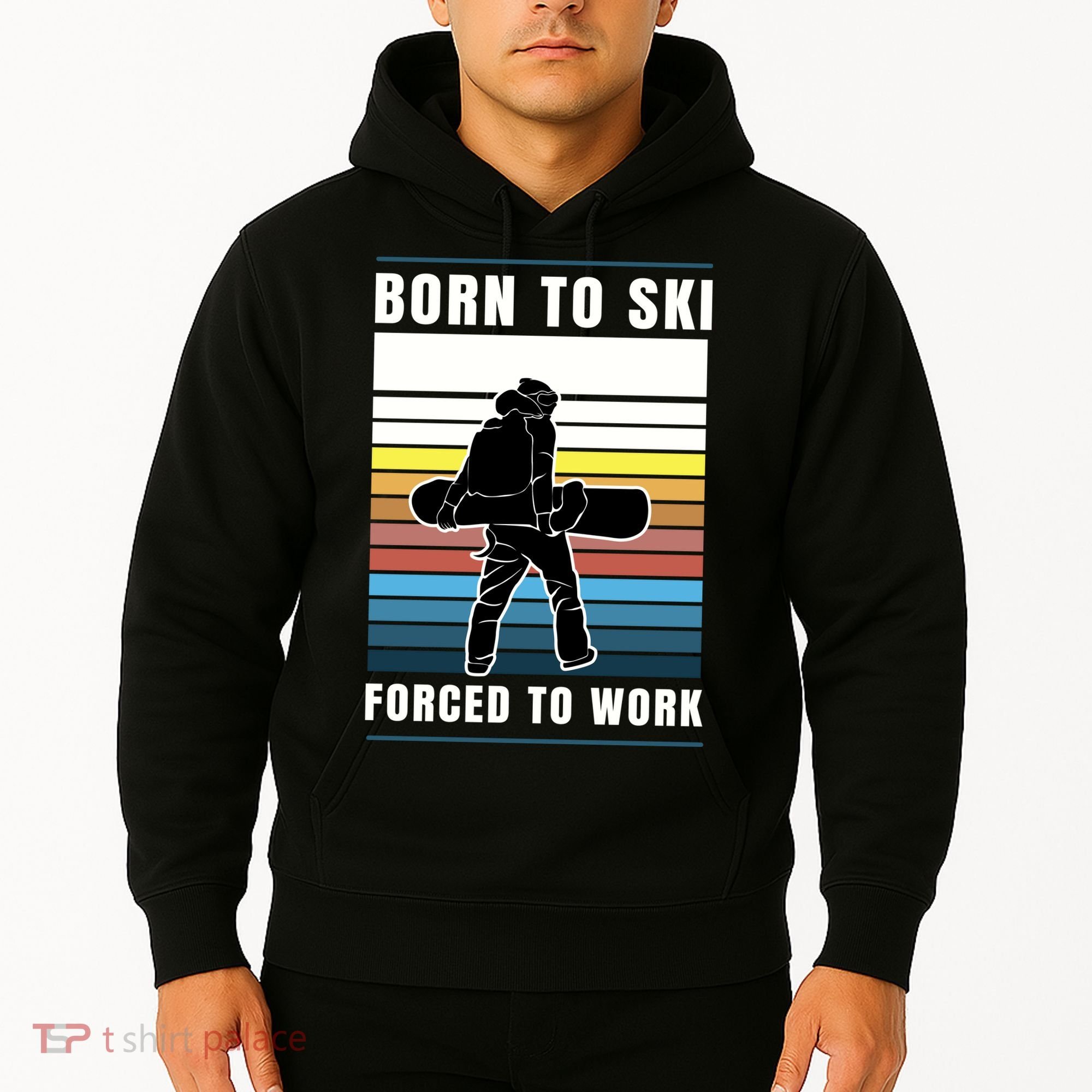 Born To Ski Forced To Work Hoodie