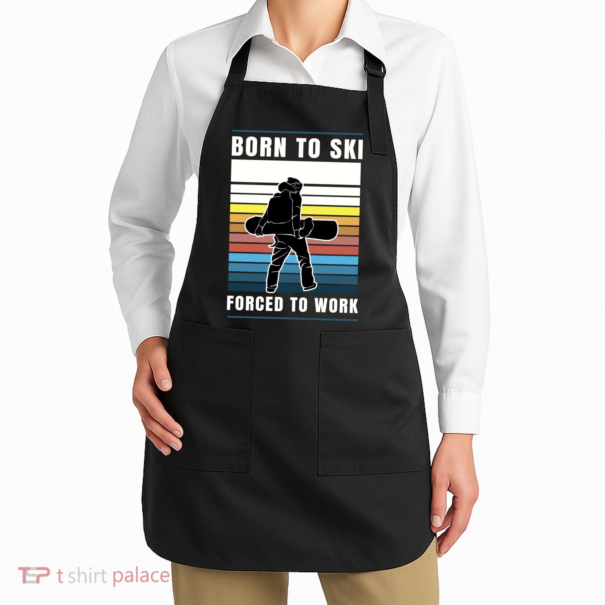 Born To Ski Forced To Work Apron