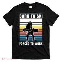 Born To Ski Forced To Work T-Shirt thumb 0