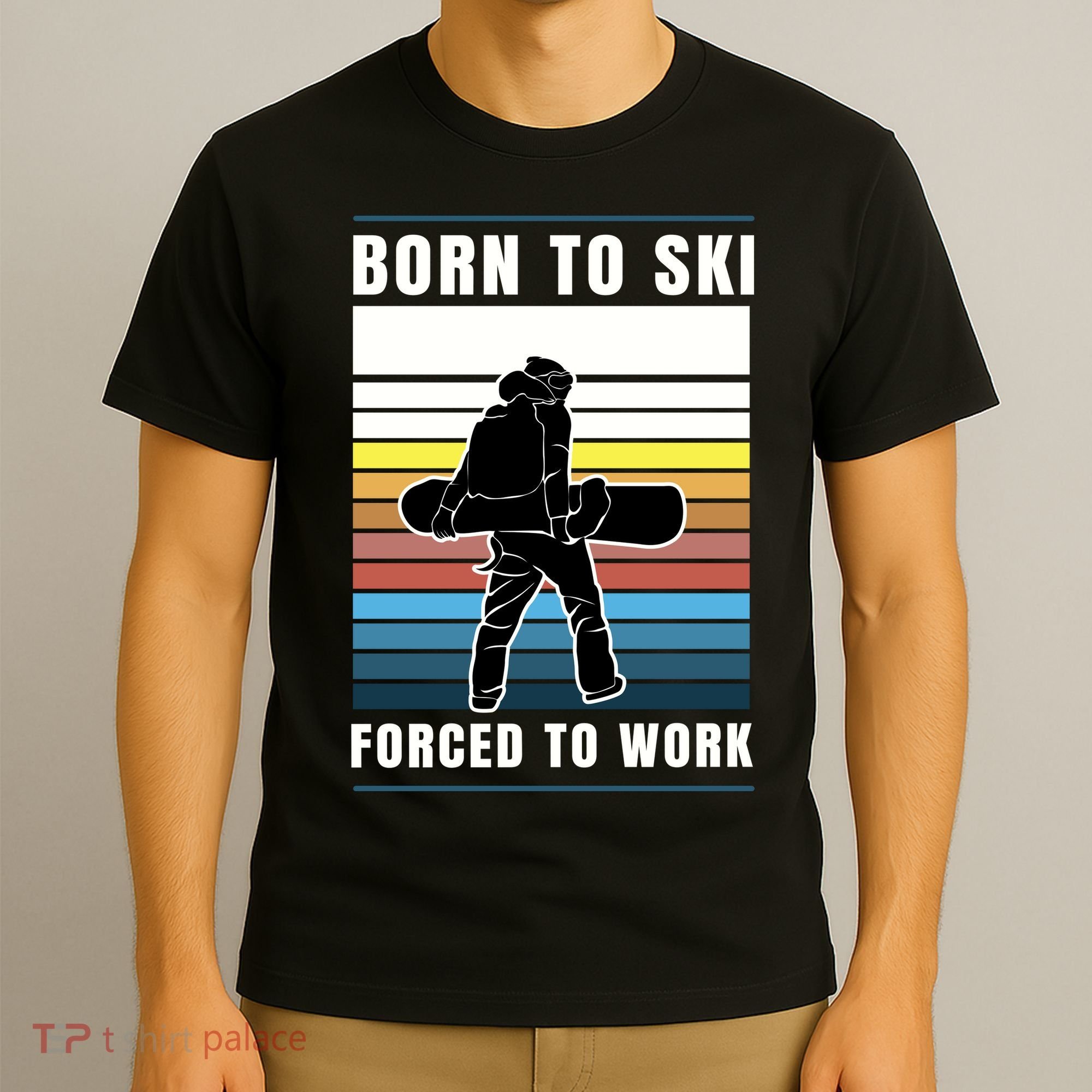 Born To Ski Forced To Work T-Shirt