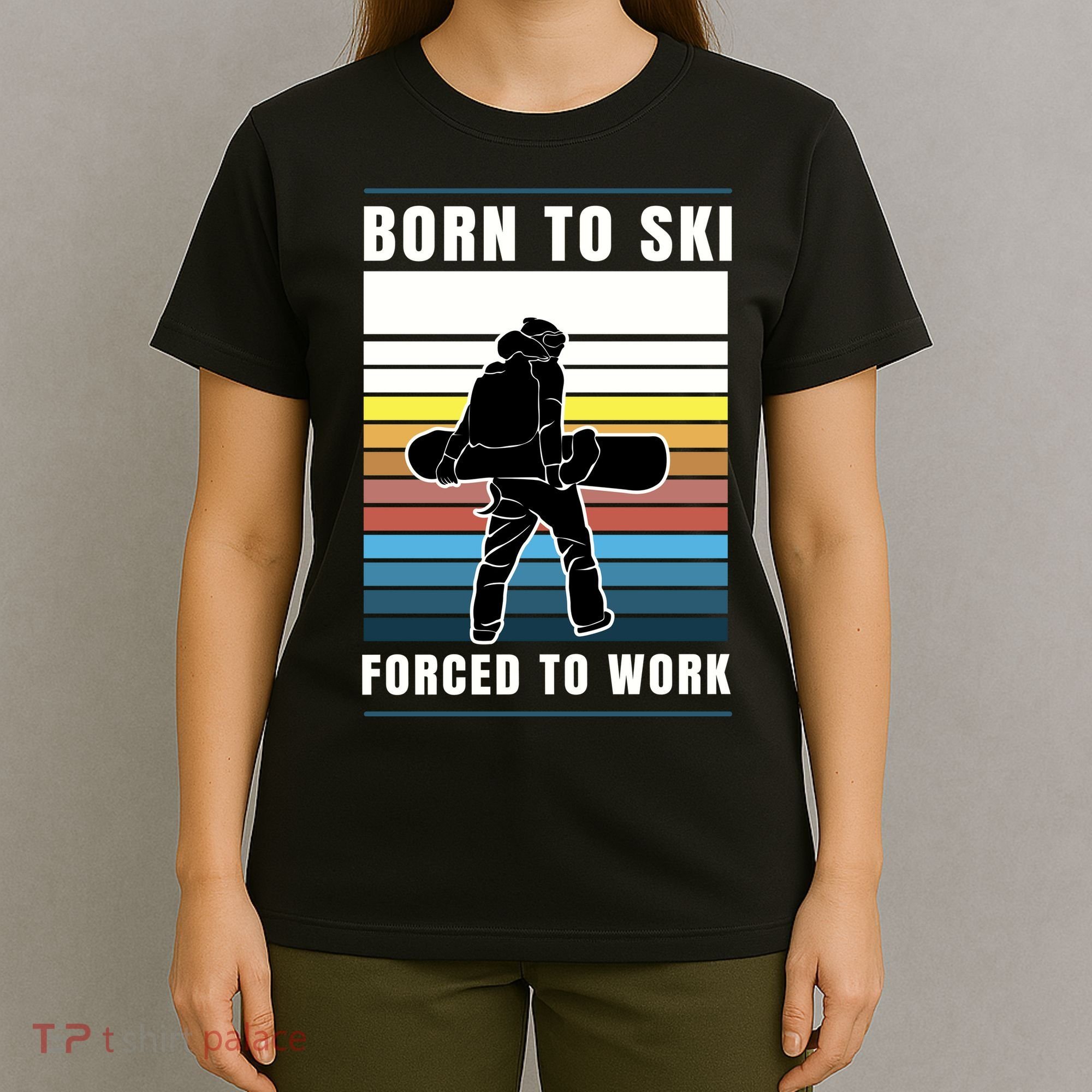 Born To Ski Forced To Work T-Shirt