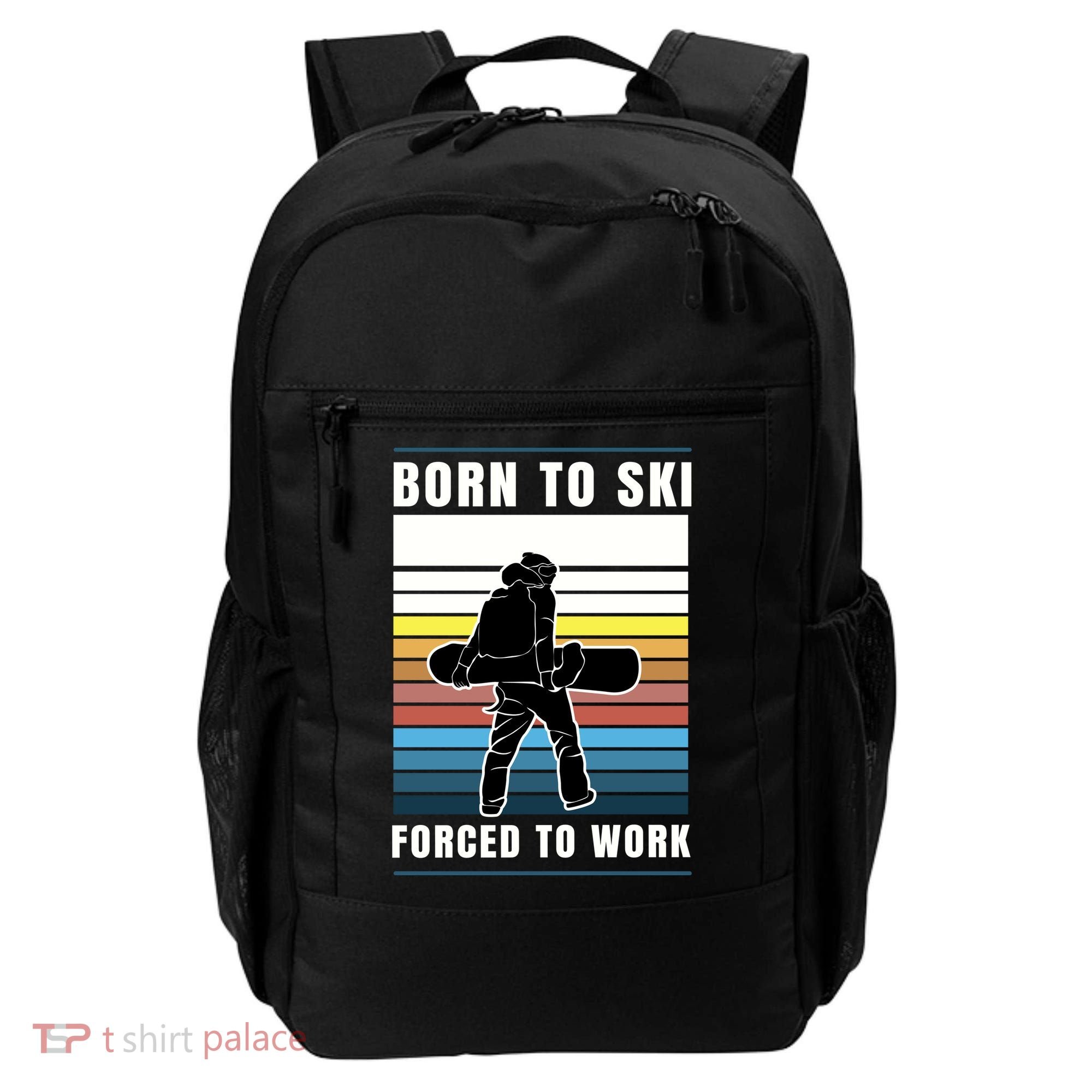 Born To Ski Forced To Work Backpack