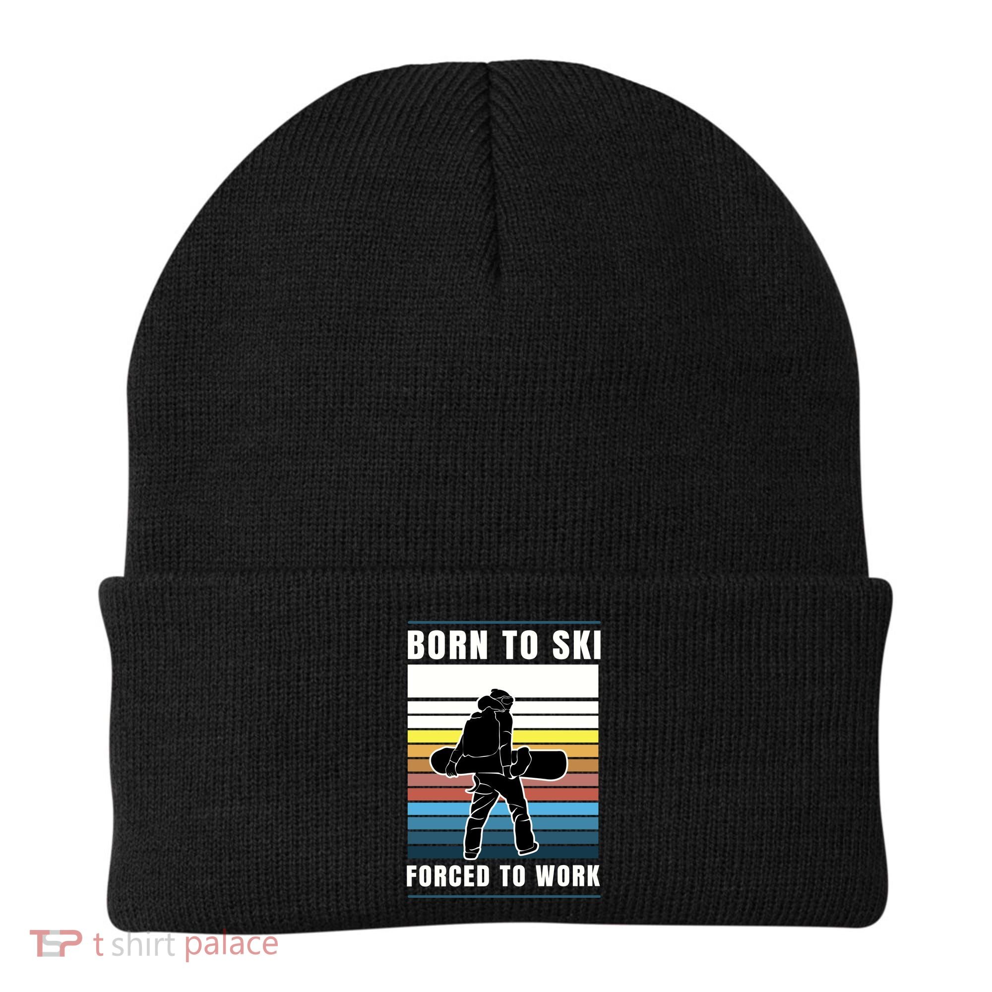 Born To Ski Forced To Work Beanie