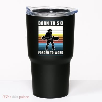 Born To Ski Forced To Work Tumbler