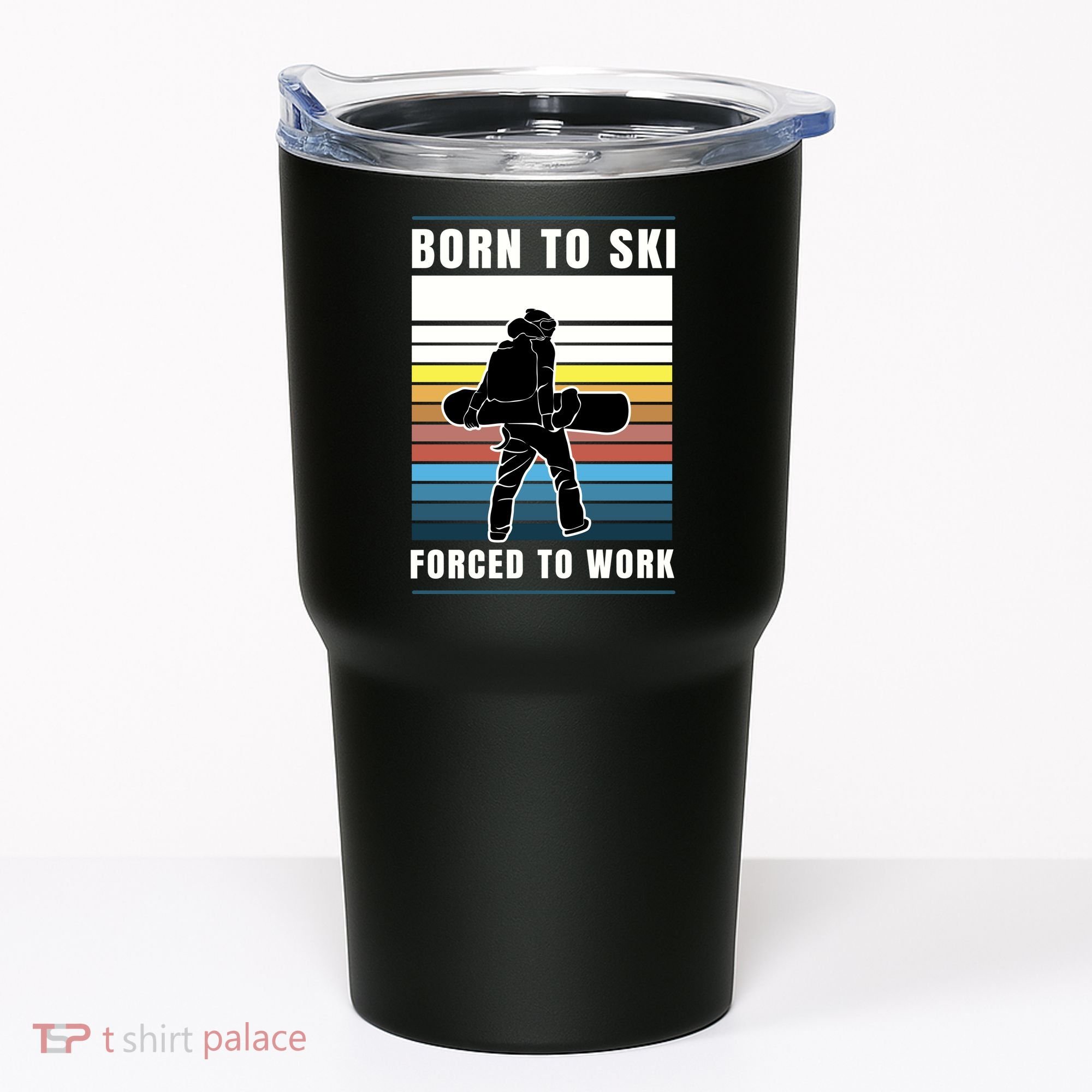 Born To Ski Forced To Work Tumbler