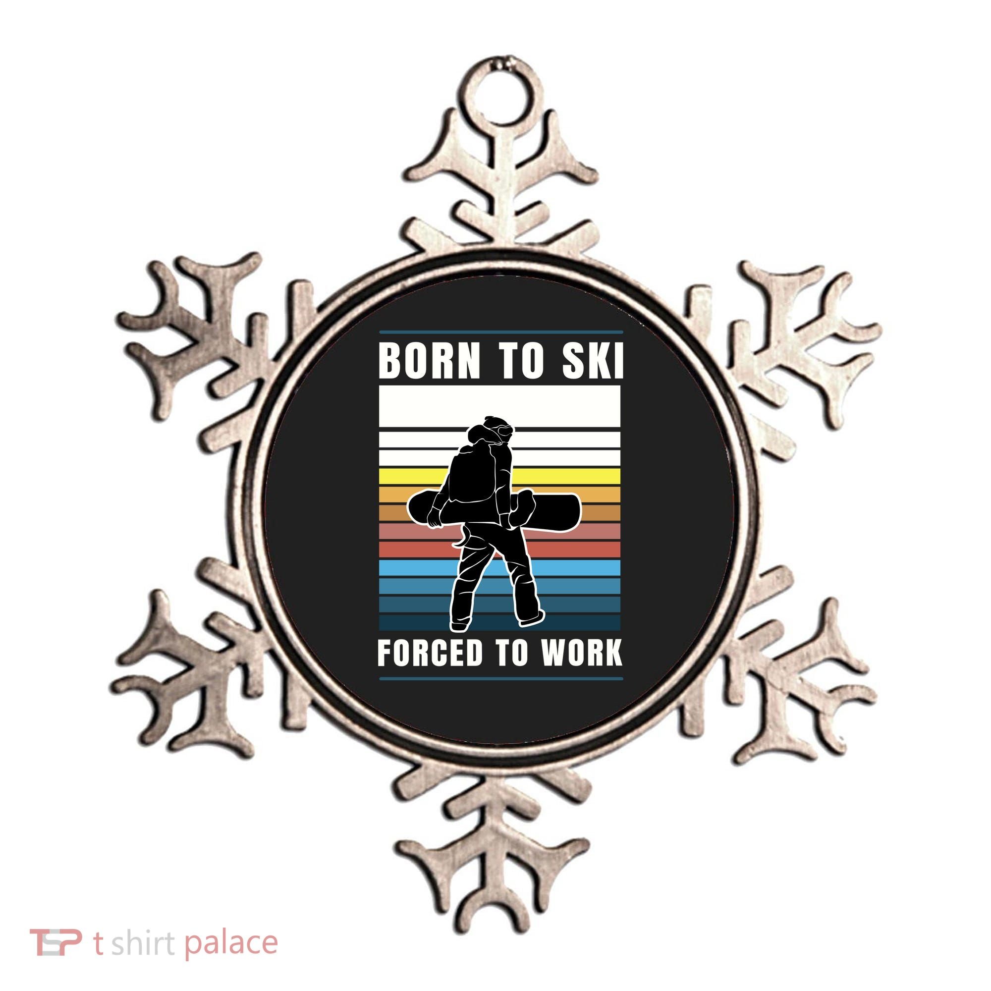 Born To Ski Forced To Work Ornament