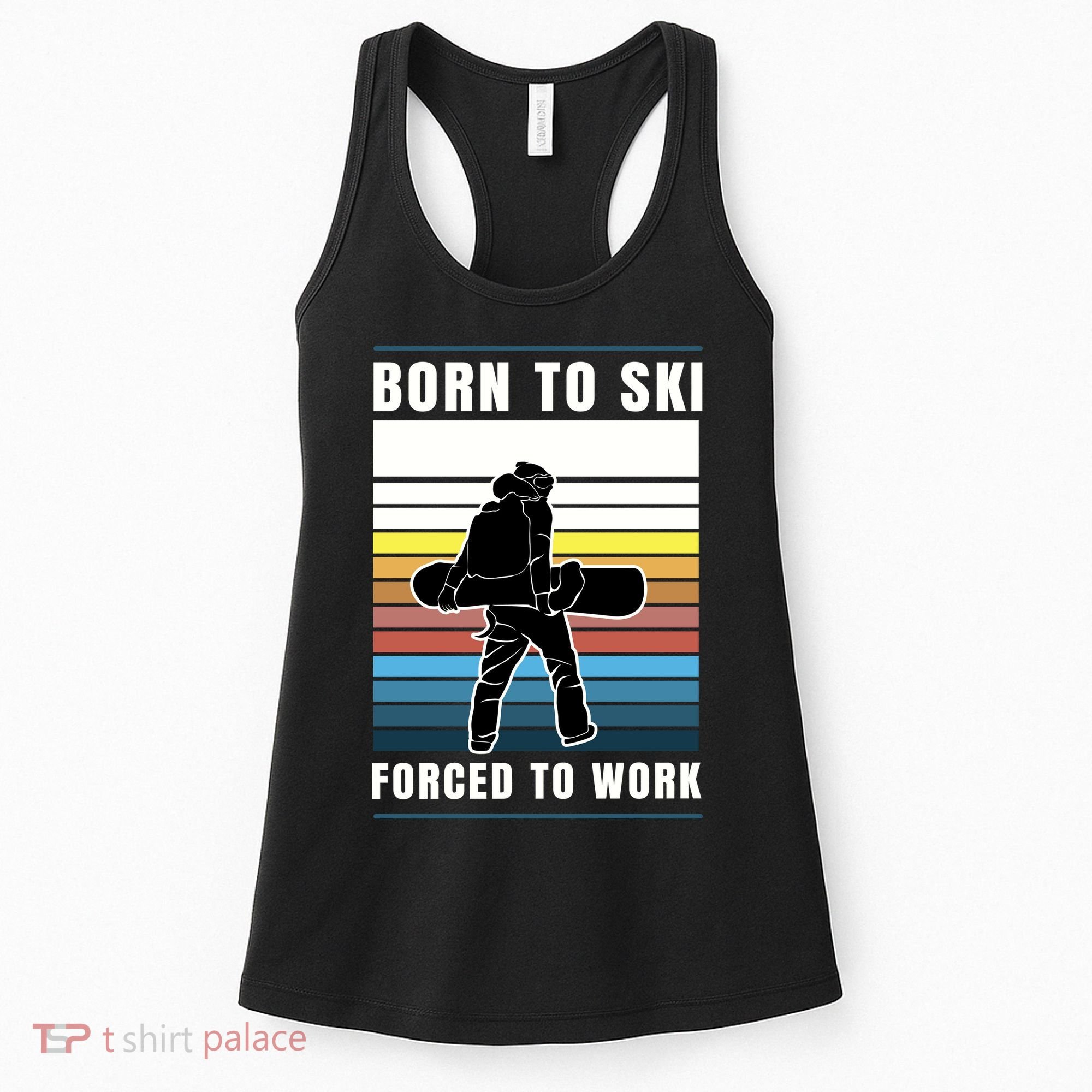Born To Ski Forced To Work Women's Tank Top