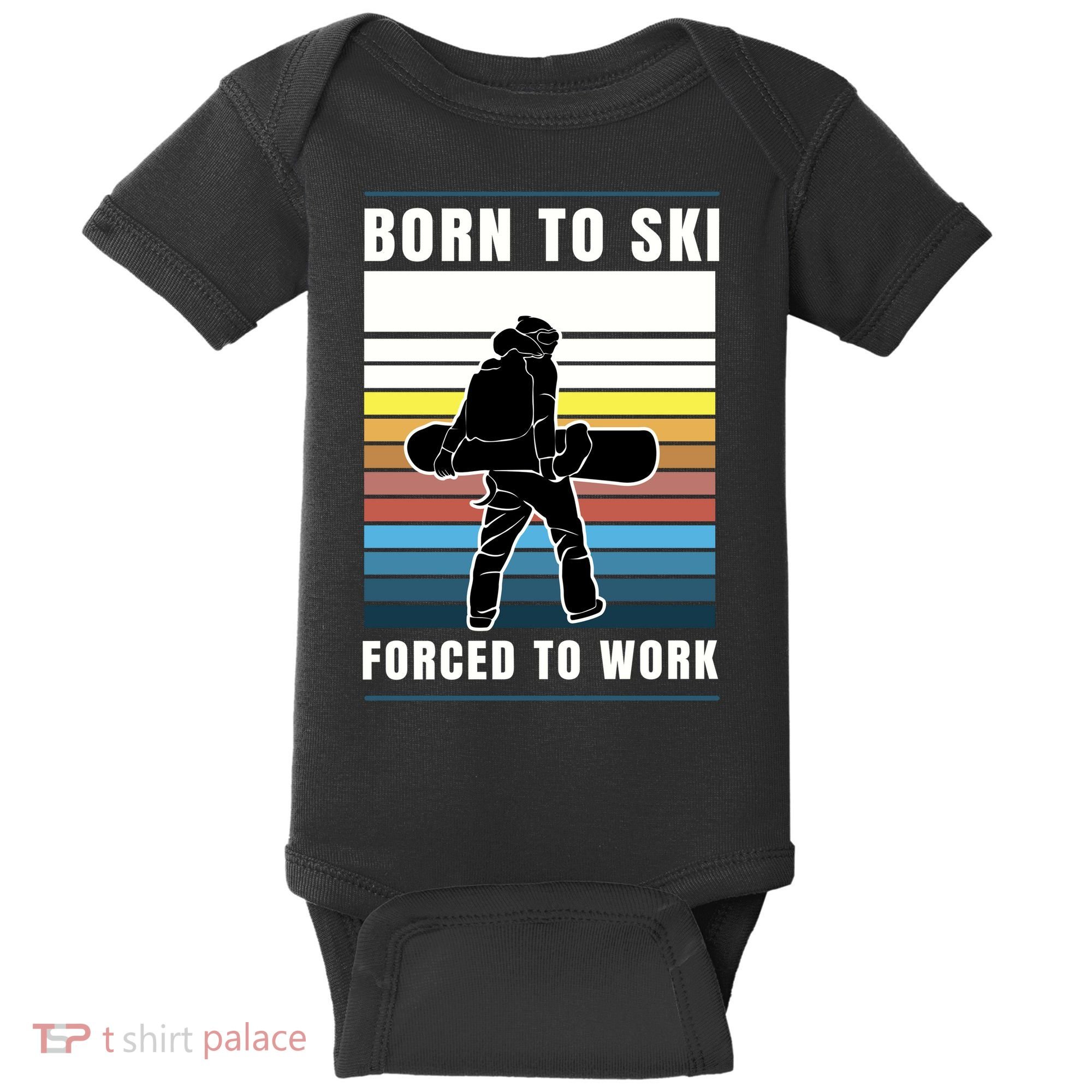 Born To Ski Forced To Work Baby Bodysuit