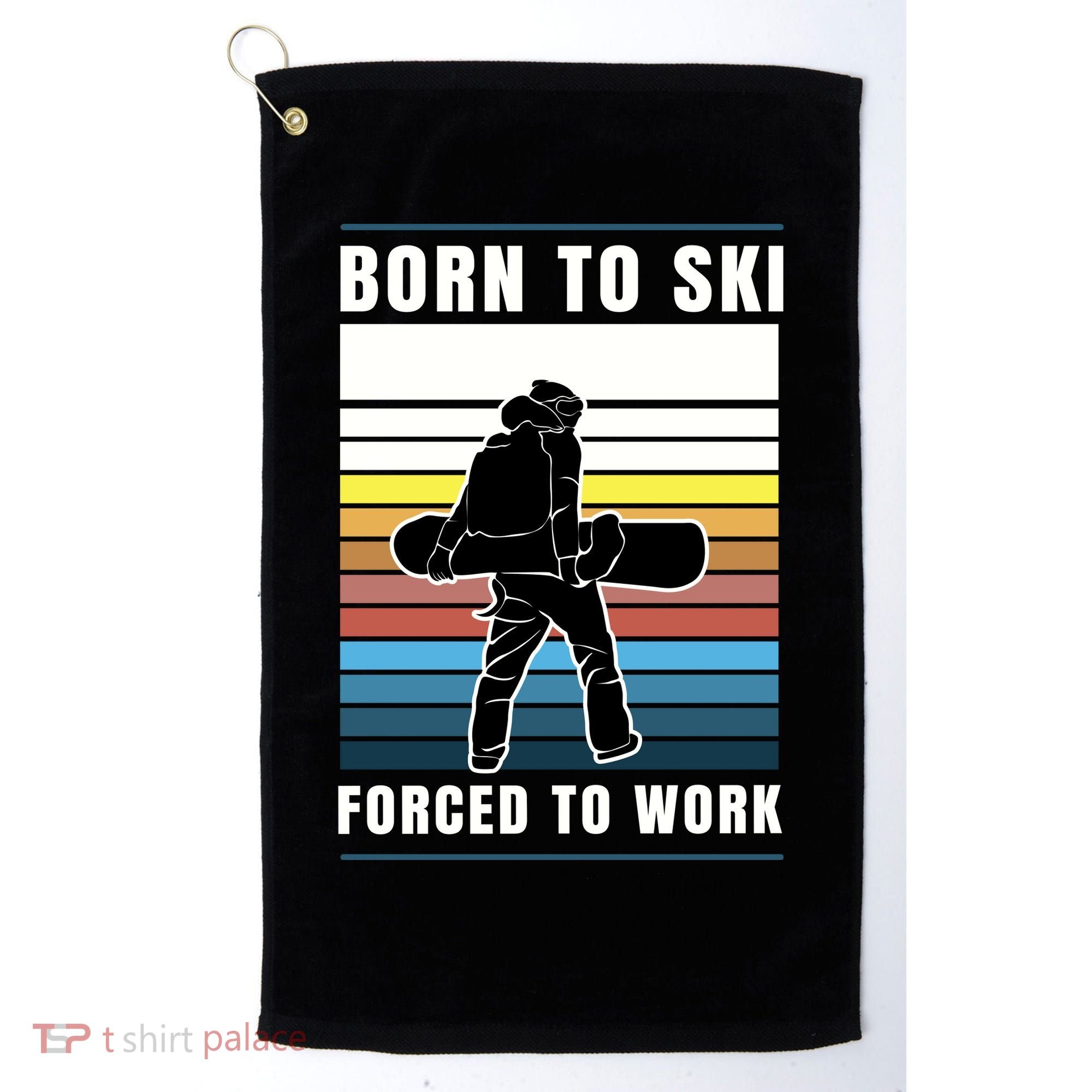 Born To Ski Forced To Work Golf Towel