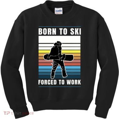 Born To Ski Forced To Work Kids Sweatshirt