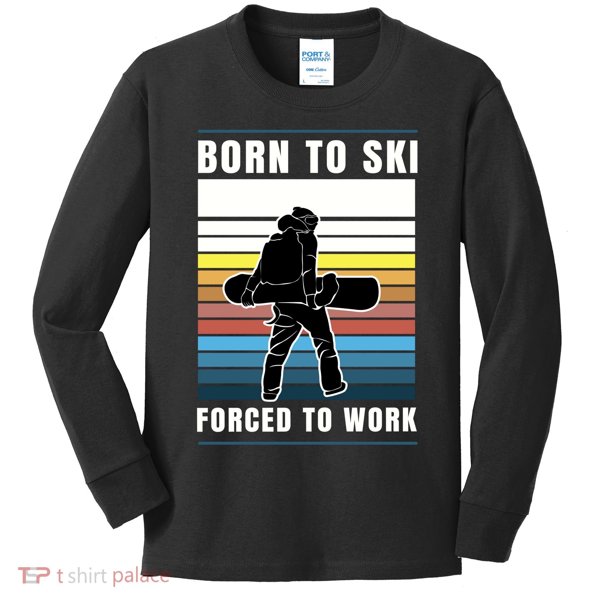 Born To Ski Forced To Work Kids Long Sleeve Shirt