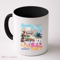 Board The Ship ItS My 30th Birthday Trip Cruise Vacation Coffee Mug thumb 0