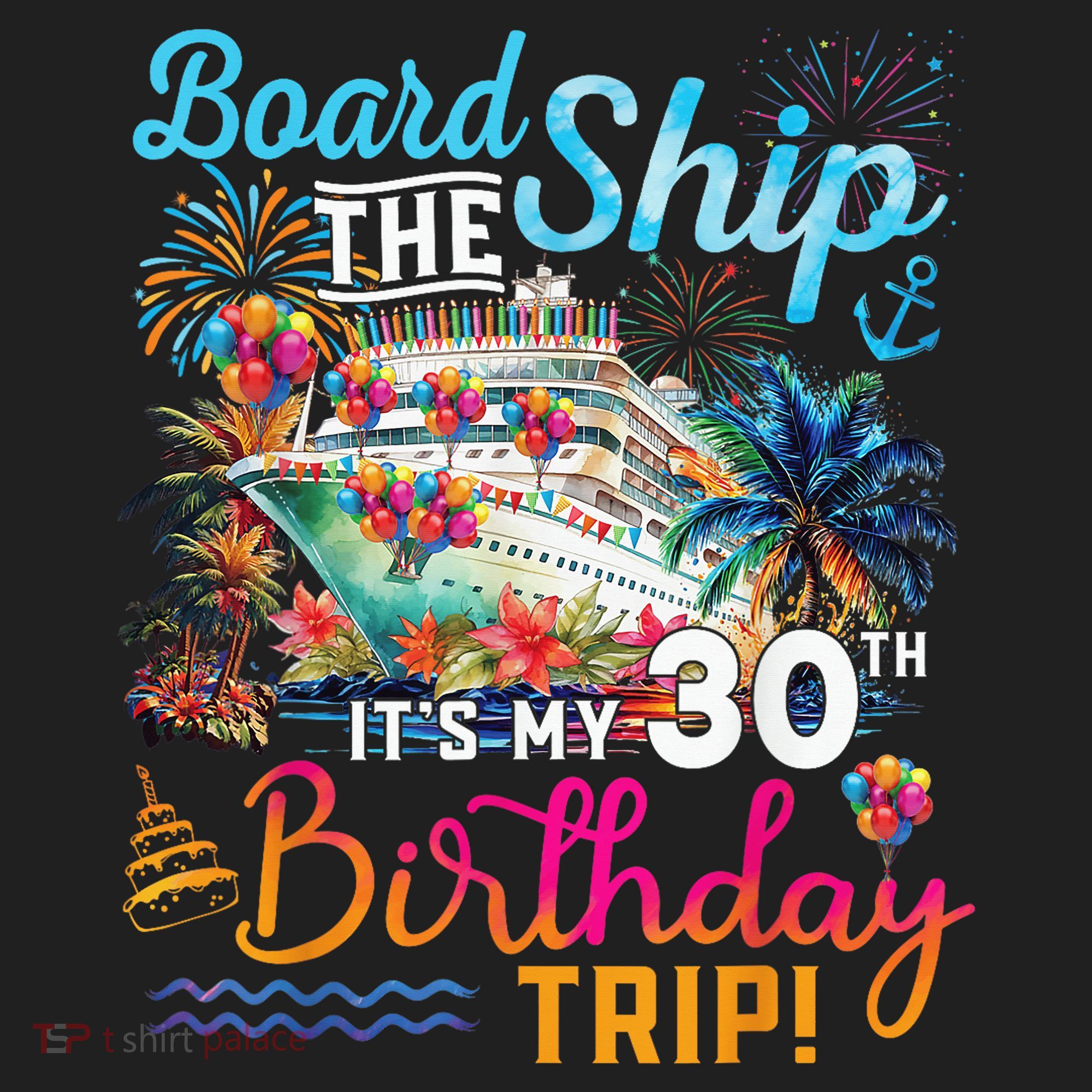 Board The Ship ItS My 30th Birthday Trip Cruise Vacation Tumbler