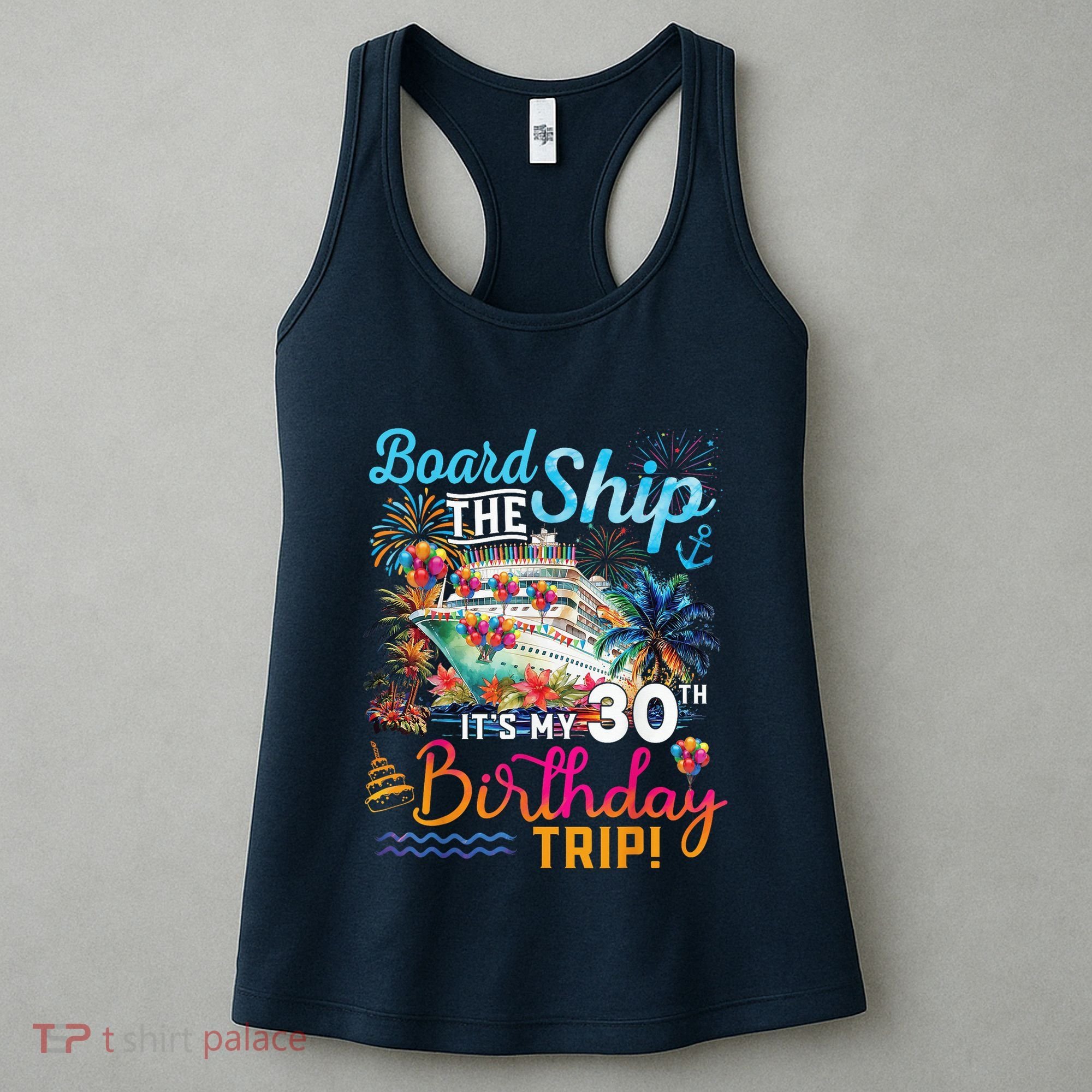 Board The Ship ItS My 30th Birthday Trip Cruise Vacation Women's Tank Top