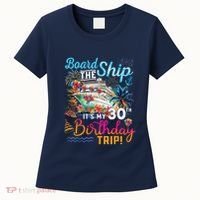 Board The Ship ItS My 30th Birthday Trip Cruise Vacation Women's T-Shirt thumb 0