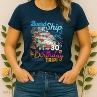 Board The Ship ItS My 30th Birthday Trip Cruise Vacation Women's T-Shirt thumb 2