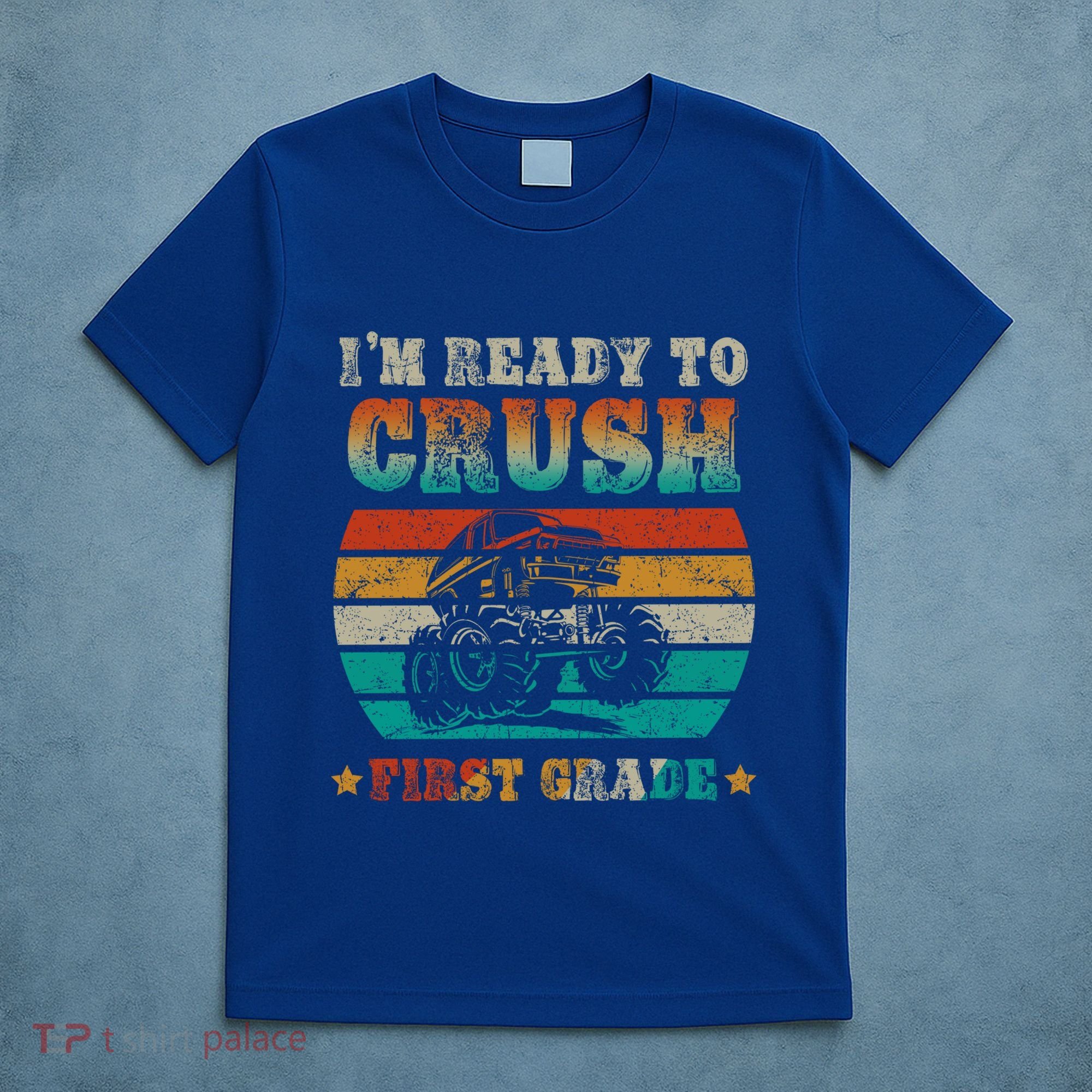 Back To School Ready To Crush First Grade Monster Truck Boys Meaningful Gift T-Shirt