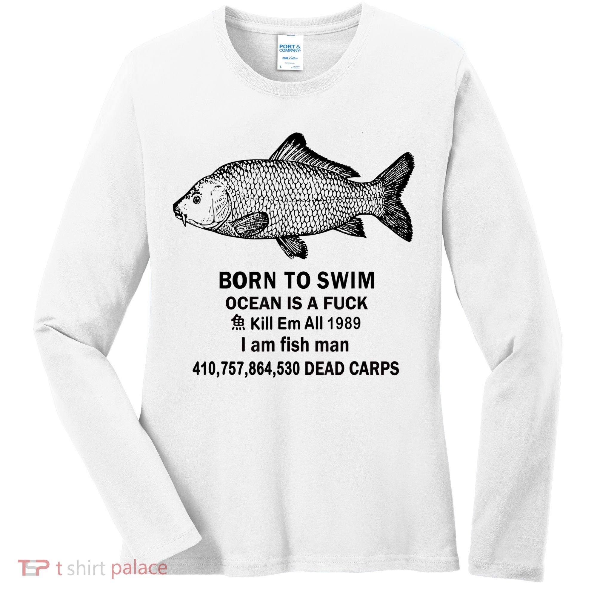 Born To Swim Ocean Is A Fuck Kill Em All 1989 Women's Long Sleeve Shirt
