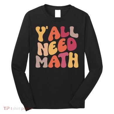 Back To School Yall Need Math Teachers Women Long Sleeve Shirt
